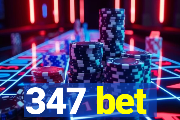 347 bet